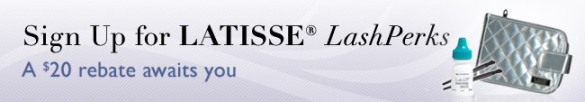 sign up for the LATISSE® LashPerks program and receive a $20 rebate! Available for a limited time only!